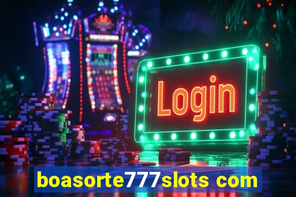 boasorte777slots com